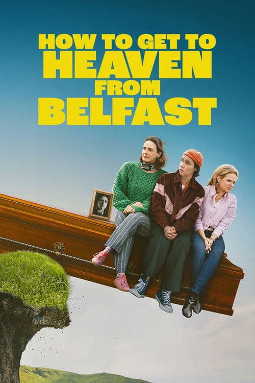 Постер «How to Get to Heaven from Belfast»
